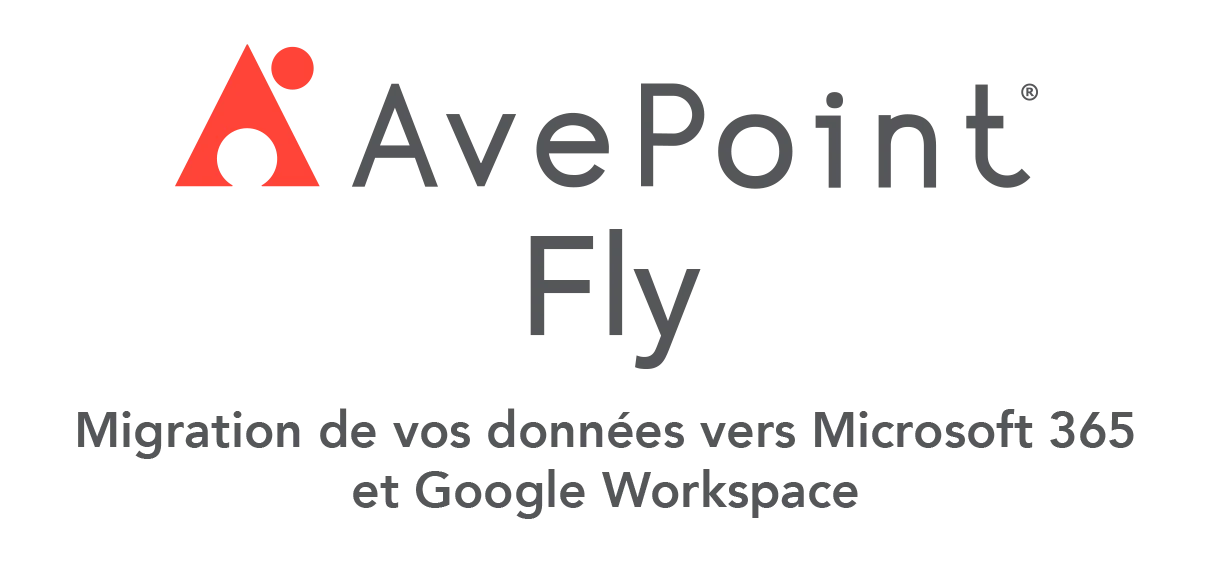 AvePoint Fly • Migration des données vers Microsoft 365 et Google Workspace Migration de vos données vers Microsoft 365 et Google Workspace